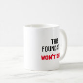 Diese Stiftung wird die Tasse nicht verschieben (VorderseiteRechts)