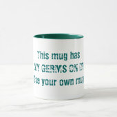 Diese Tasse hat MEINE GERMS ON IT!Benutzen Sie Ihr (Zentrum)