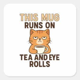 Diese Tasse läuft mit Tee und Augenrollen – Lustig Quadratischer Aufkleber