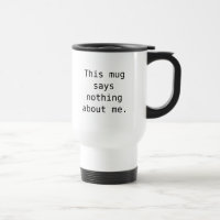 Diese Tasse sagt nichts über mich. (Reise-Tasse)