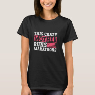 Diese verrückte Mutter führt Marathons durch T-Shirt