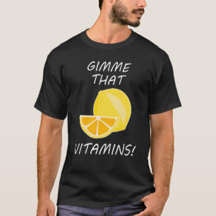 Diese Vitamine Ironische Zitat Limonade Citrus T-Shirt