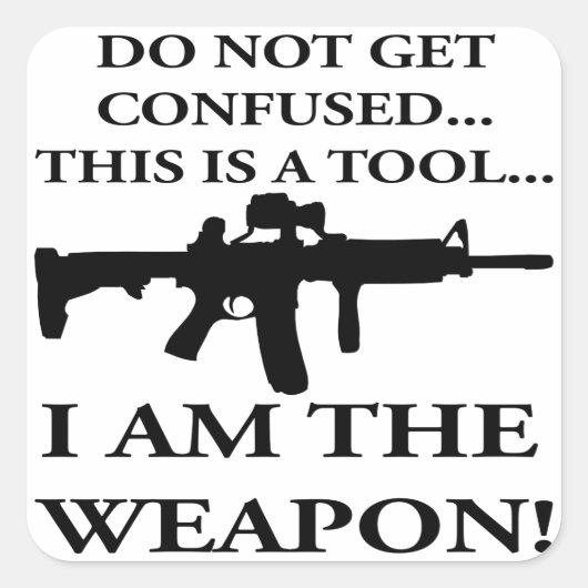 Diese Waffe ist ein Tool, das ich bin Quadratischer Aufkleber (Vorderseite)