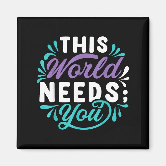 Diese Welt braucht dein Design Magnet (Vorne)