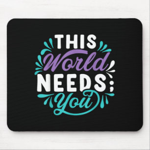 Diese Welt braucht dein Design Mousepad