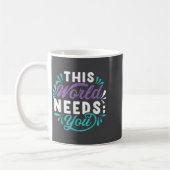 Diese Welt braucht dich  Kaffeetasse (Links)