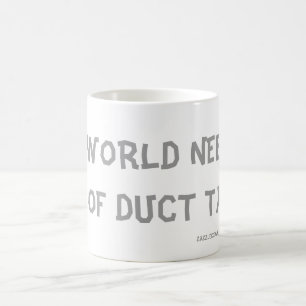 DIESE WELT BRAUCHT EINE MENGE KLEINEN TAPE ! KAFFEETASSE
