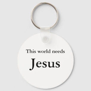 Diese Welt braucht Jesus Schlüsselanhänger