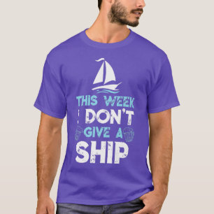 Diese Woche gebe ich keine Schifffahrt Cruise Crui T-Shirt