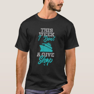 Diese Woche gebe ich keine Schifffahrt Spaß Design T-Shirt