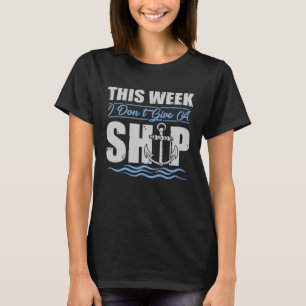 Diese Woche gebe ich keine Schifffahrt T-Shirt