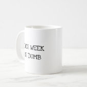 Diese Woche ist Dumb Funny Work Office Kaffeetasse (Vorderseite Links)
