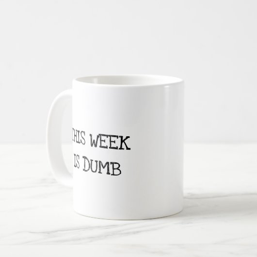 Diese Woche ist Dumb Funny Work Office Kaffeetasse (Vorderseite Links)