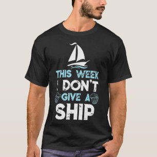 Diese Woche ist mir eine Schiffskreuzfahrt egal T-Shirt