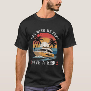 Diese Woche ist uns ein Schiff egal Lustiger Vinta T-Shirt