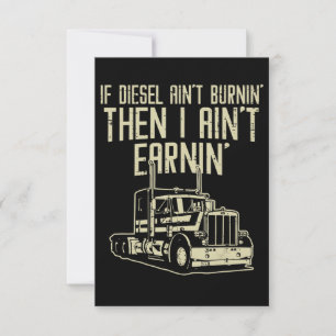 Diesel Aint Burnin Earnin Semi Truck Driver RSVP Karte