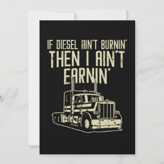 Diesel Aint Burnin Earnin Semi Truck Fahrer Einladung
