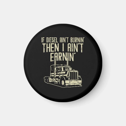 Diesel Aint Burnin Earnin Semi Truck Fahrer Magnet (Vorne)