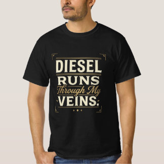 Diesel fließt durch meine Adern. T-Shirt