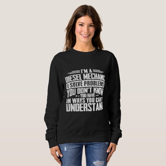 Diesel Mechanik I löst Probleme, die Sie haben Sweatshirt (Vorne ganz)
