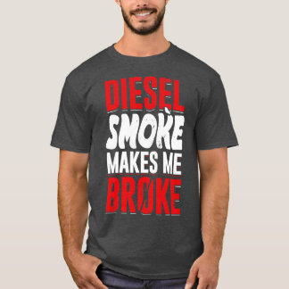 Diesel Rauch macht mich kaputt T-Shirt