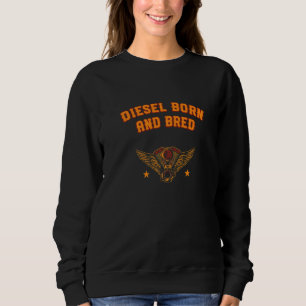 Diesel von Geburt an und von Grund auf ausgebildet Sweatshirt