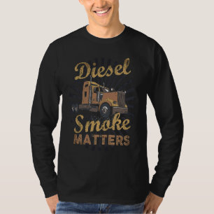Dieselrauch ist wichtig  Trucker Diesel LKW T-Shirt