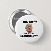Diesen Typ, Ernsthaft? Button (Vorne & Hinten)