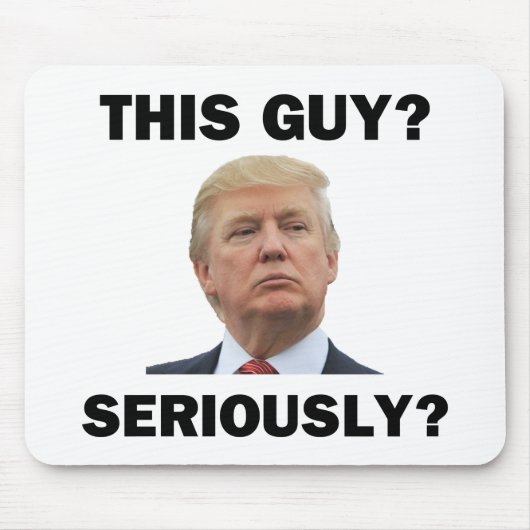 Diesen Typ, Ernsthaft? Mousepad (Vorne)