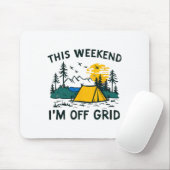 Diesen Wochenende bin ich Off Grid Lustig Camping Mousepad (Mit Mouse)