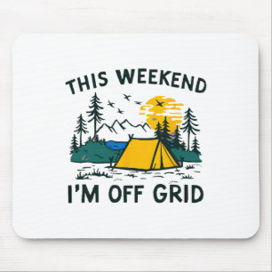 Diesen Wochenende bin ich Off Grid Lustig Camping  Mousepad