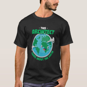 Dieser Architekt kümmert sich um die Natur der Erd T-Shirt