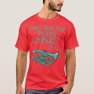 Dieser Arzt spielt Kornett Kornettist Blechbläser T-Shirt