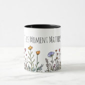 "Dieser Augenblick zählt" Die Tasse der Keramik (Zentrum)