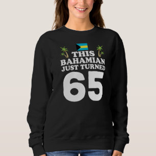 Dieser Bahamian hat gerade 65 Bahamas 65. Geburtst Sweatshirt