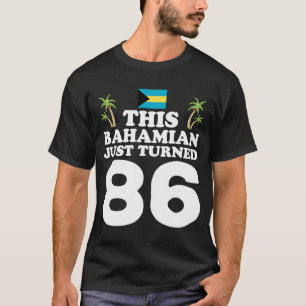 Dieser Bahamian hat gerade 86 Bahamas 86. Geburtst T-Shirt
