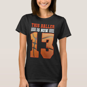 Dieser Baller ist jetzt 13 Basketball 13. Geburtst T-Shirt