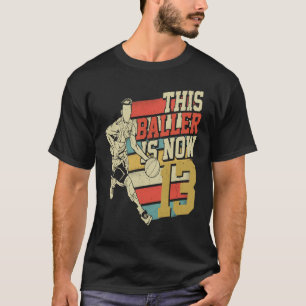 Dieser Baller ist jetzt 13 für die 13. Geburtstags T-Shirt