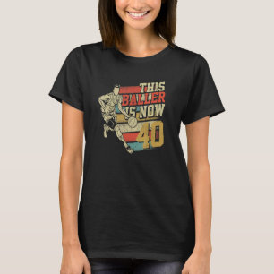 Dieser Baller ist jetzt 40 süße 40. Geburtstag Bas T-Shirt