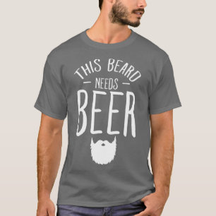 Dieser Bart braucht Bier Bart Man T-Shirt