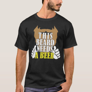 Dieser Bart braucht ein Bier T-Shirt