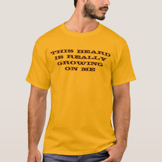 Dieser Bart wächst wirklich auf mir T - Shirt