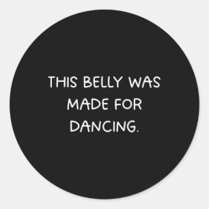 Dieser Bauch wurde zum Tanzen gemacht - Fun Dance  Runder Aufkleber