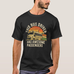 Dieser Busfahrer hat eine großartige Passagierschu T-Shirt