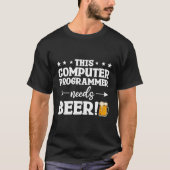 Dieser Computer-Programmierer benötigt das Beer-Pr T-Shirt (Vorderseite)