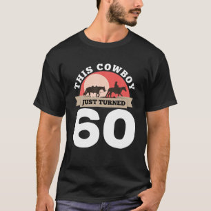 Dieser Cowboy drehte gerade 60 - 60. Geburtstagspf T-Shirt