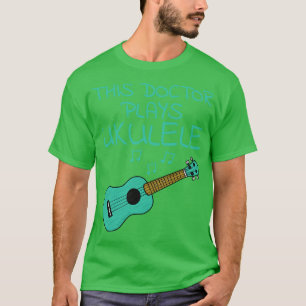 Dieser Doktor spielt Ukulele Ukulelist Uke Player T-Shirt