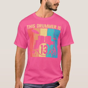 Dieser Drummer ist 13 Jahre alt am 13. Geburtstag  T-Shirt