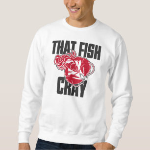 Dieser Fisch Cray Sweatshirt