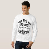 Dieser Fisch war so groß Sweatshirt (Vorne ganz)